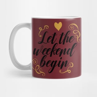 Lets the weekend Begins Mug